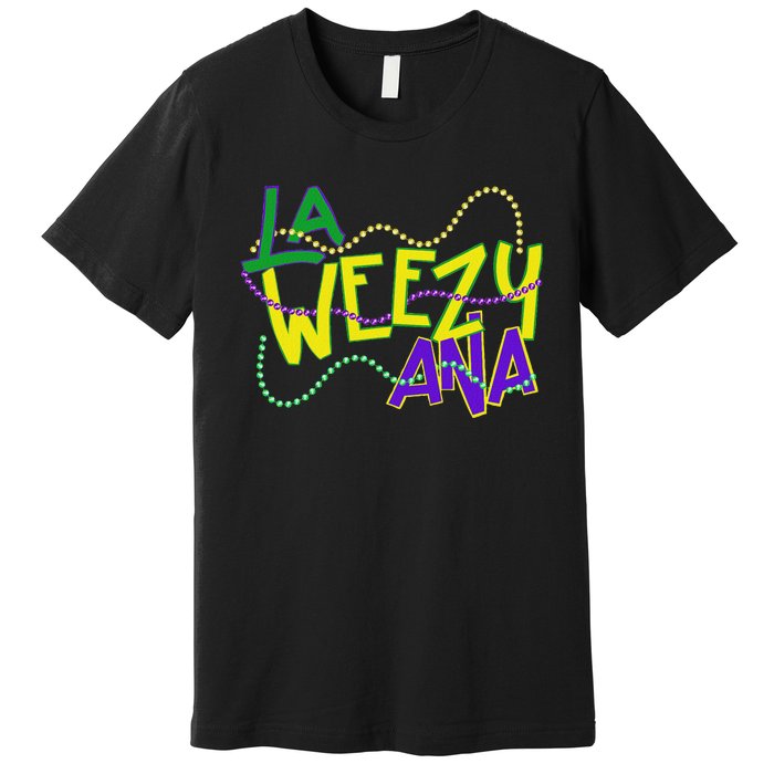 La Weezy Ana Mardi Gras Louisiana Fat Tuesday New Orleans Premium T-Shirt