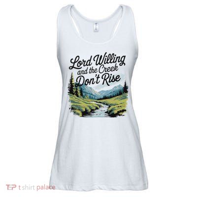Lord Willing And The Creek Don't Rise Ladies Essential Flowy Tank