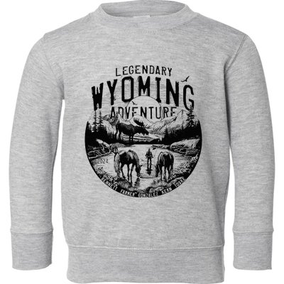 Legendary Wyoming Adventure 2024 Toddler Sweatshirt