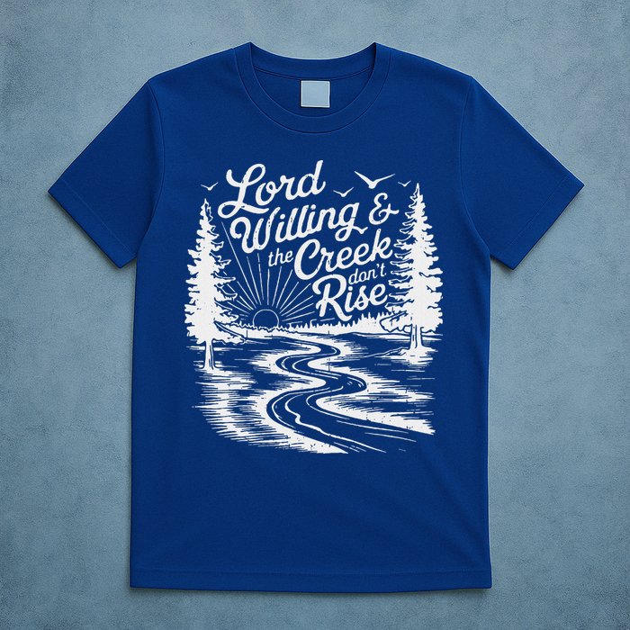 Lord Willin And The Creek DonT Rise T-Shirt
