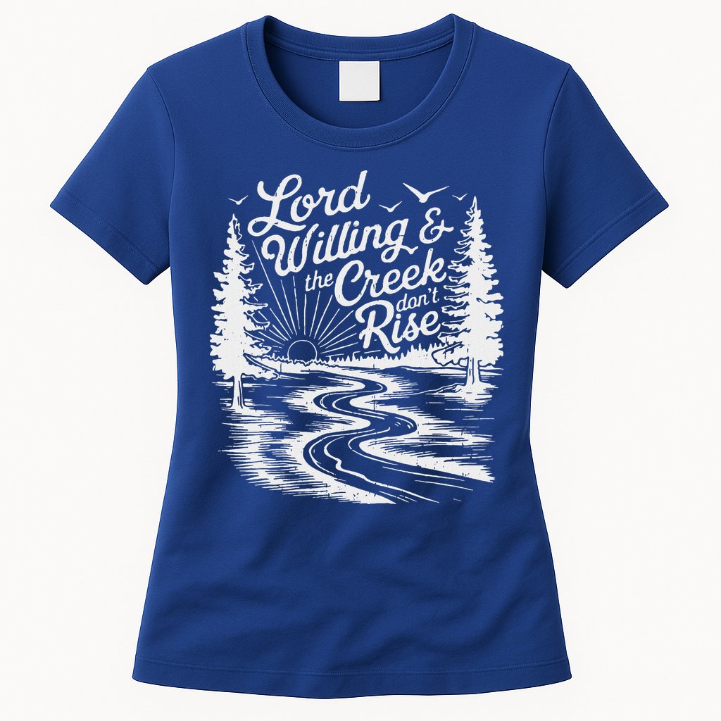 Lord Willin And The Creek DonT Rise Womens T-Shirt