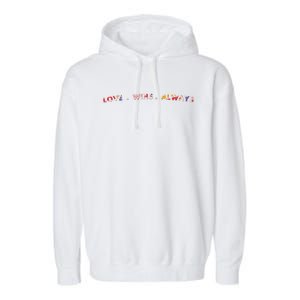 Love Wins Always Gift Great Gift Garment-Dyed Fleece Hoodie