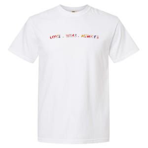 Love Wins Always Gift Great Gift Garment-Dyed Heavyweight T-Shirt