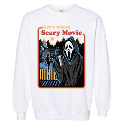 Let's Watch A Scary Movie Funny Halloween Garment-Dyed Sweatshirt