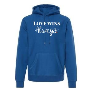 Love Wins Always Meaningful Gift Premium Hoodie