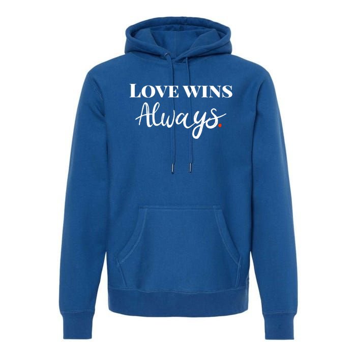 Love Wins Always Meaningful Gift Premium Hoodie