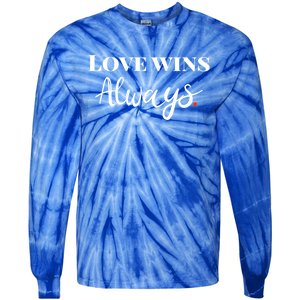 Love Wins Always Meaningful Gift Tie-Dye Long Sleeve Shirt