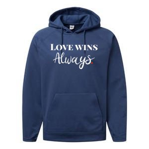 Love Wins Always Meaningful Gift Performance Fleece Hoodie