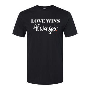 Love Wins Always Meaningful Gift Softstyle CVC T-Shirt