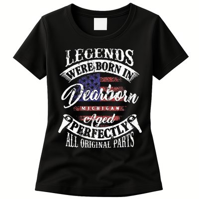 Legends Were Born In Dearborn Michigan Happy Birthday Womens T-Shirt