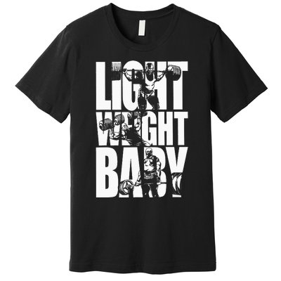 Light Weight Baby Ronnie Coleman Squat Bench Deadlift Gym Premium T-Shirt