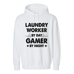 Laundry Worker By Day Gamer By Night Cute Gift Garment-Dyed Fleece Hoodie