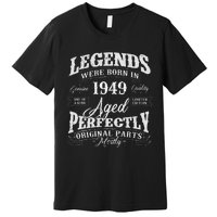 Legends Were Born In 1949 Year Of Birth Birthday Premium T-Shirt