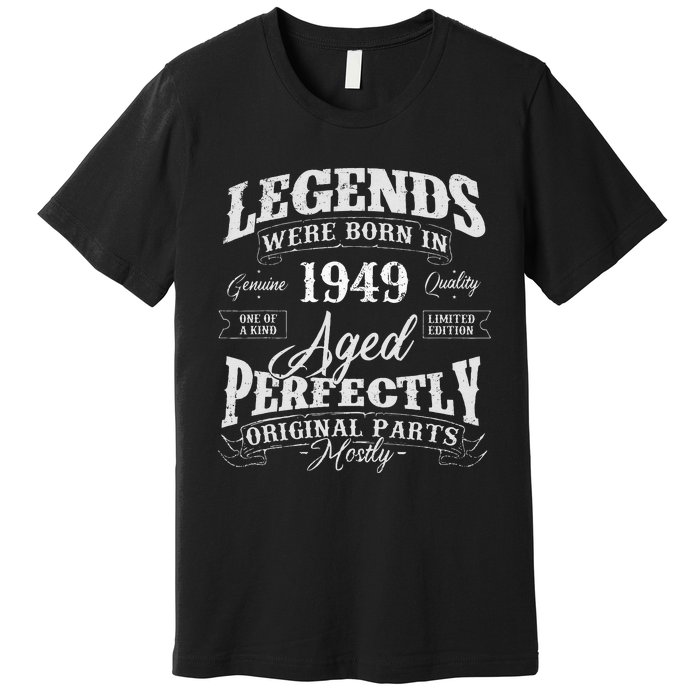 Legends Were Born In 1949 Year Of Birth Birthday Premium T-Shirt