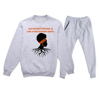 Life Without Culture Is Like A Tree Without Roots Premium Crewneck Sweatsuit Set