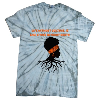 Life Without Culture Is Like A Tree Without Roots Tie-Dye T-Shirt