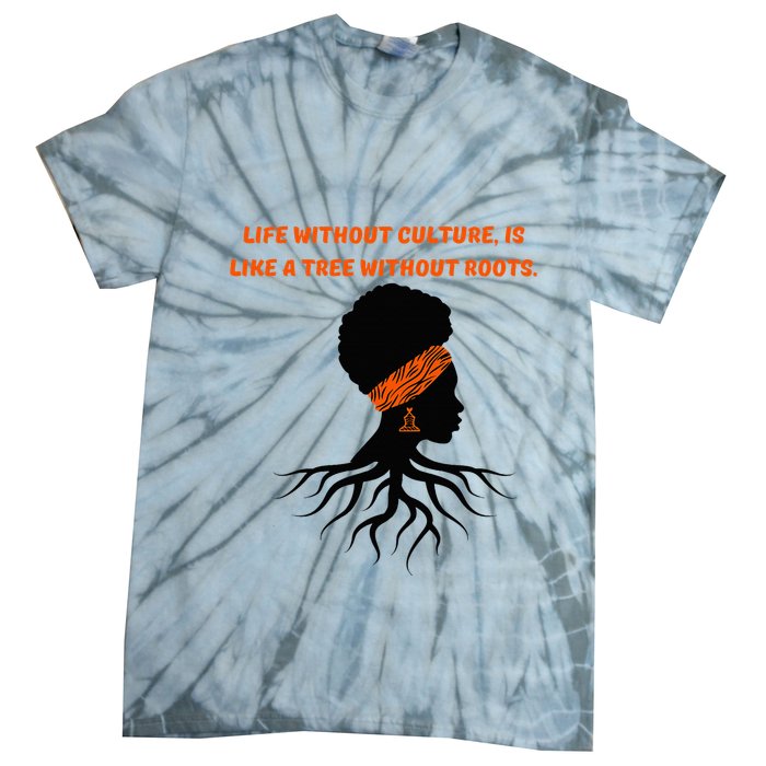 Life Without Culture Is Like A Tree Without Roots Tie-Dye T-Shirt