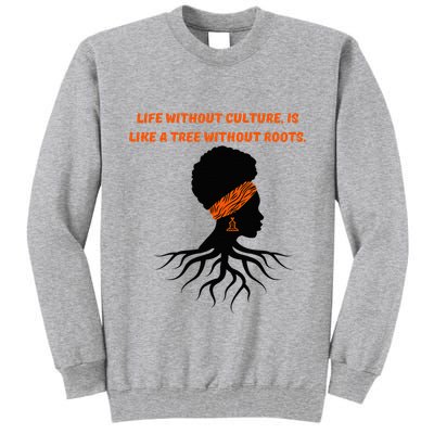 Life Without Culture Is Like A Tree Without Roots Tall Sweatshirt