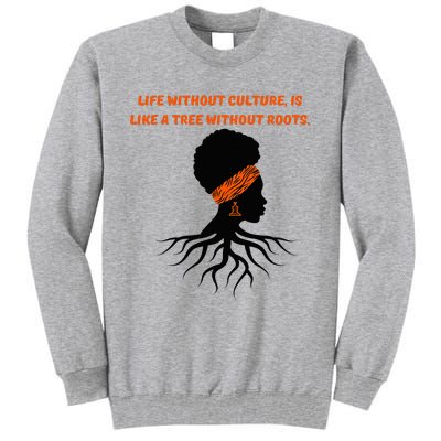 Life Without Culture Is Like A Tree Without Roots Tall Sweatshirt