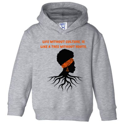 Life Without Culture Is Like A Tree Without Roots Toddler Hoodie