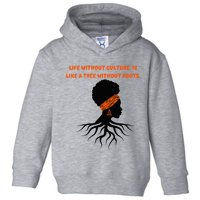 Life Without Culture Is Like A Tree Without Roots Toddler Hoodie