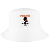 Life Without Culture Is Like A Tree Without Roots Cool Comfort Performance Bucket Hat