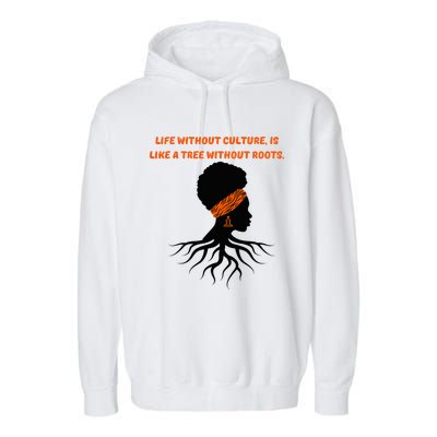 Life Without Culture Is Like A Tree Without Roots Garment-Dyed Fleece Hoodie