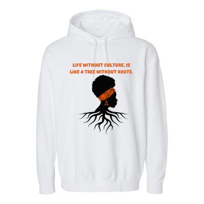 Life Without Culture Is Like A Tree Without Roots Garment-Dyed Fleece Hoodie