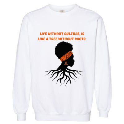 Life Without Culture Is Like A Tree Without Roots Garment-Dyed Sweatshirt