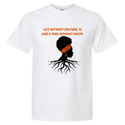 Life Without Culture Is Like A Tree Without Roots Garment-Dyed Heavyweight T-Shirt