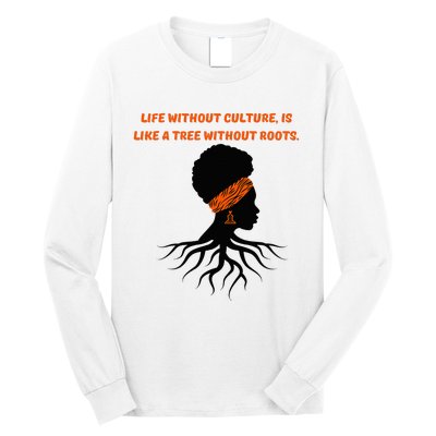 Life Without Culture Is Like A Tree Without Roots Long Sleeve Shirt