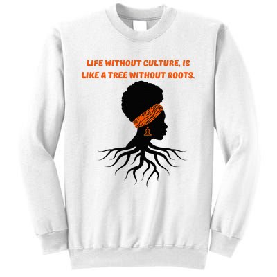 Life Without Culture Is Like A Tree Without Roots Sweatshirt