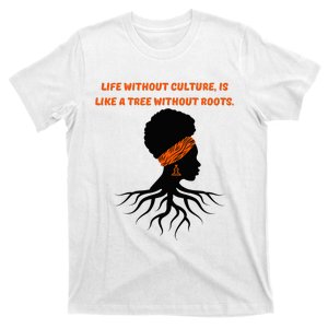 Life Without Culture Is Like A Tree Without Roots T-Shirt