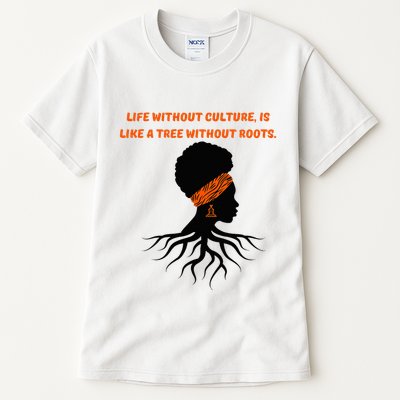Life Without Culture Is Like A Tree Without Roots Tall T-Shirt