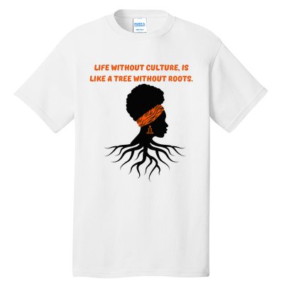 Life Without Culture Is Like A Tree Without Roots Tall T-Shirt