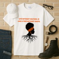 Life Without Culture Is Like A Tree Without Roots Tall T-Shirt