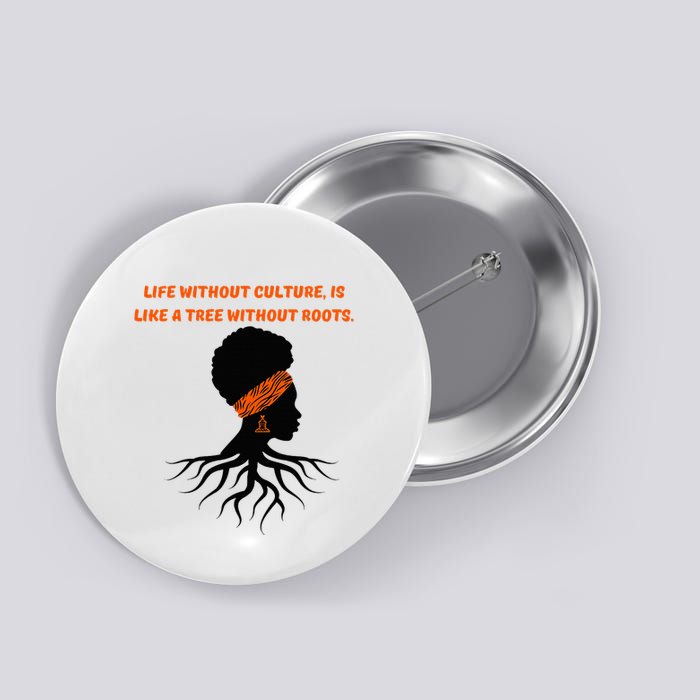 Life Without Culture Is Like A Tree Without Roots Button