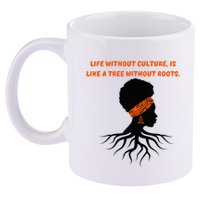 Life Without Culture Is Like A Tree Without Roots 11oz C Handle Ceramic Mug