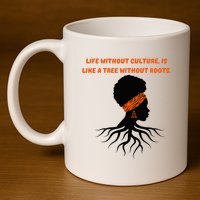 Life Without Culture Is Like A Tree Without Roots 11oz C Handle Ceramic Mug