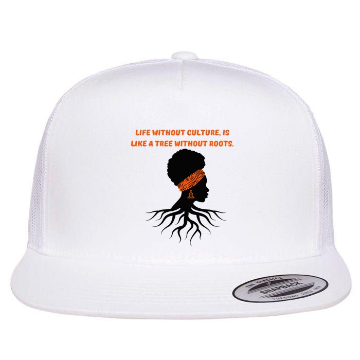 Life Without Culture Is Like A Tree Without Roots Flatbill Hat