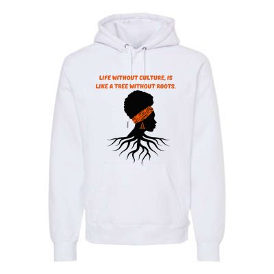 Life Without Culture Is Like A Tree Without Roots Premium Hoodie