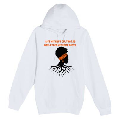 Life Without Culture Is Like A Tree Without Roots Premium Pullover Hoodie