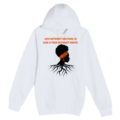 Life Without Culture Is Like A Tree Without Roots Premium Pullover Hoodie