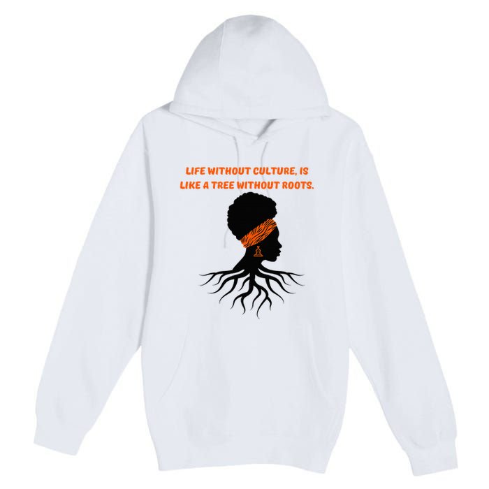 Life Without Culture Is Like A Tree Without Roots Premium Pullover Hoodie