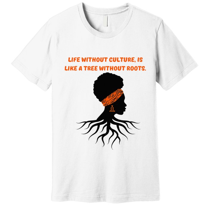 Life Without Culture Is Like A Tree Without Roots Premium T-Shirt