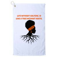 Life Without Culture Is Like A Tree Without Roots Golf Towel