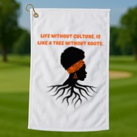 Life Without Culture Is Like A Tree Without Roots Golf Towel