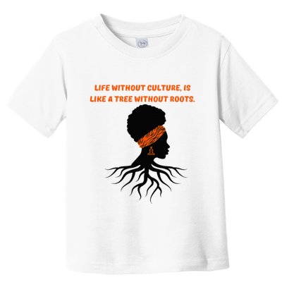 Life Without Culture Is Like A Tree Without Roots Toddler T-Shirt