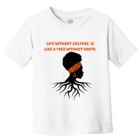 Life Without Culture Is Like A Tree Without Roots Toddler T-Shirt