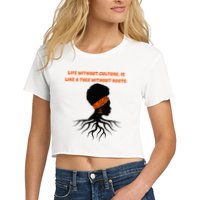 Life Without Culture Is Like A Tree Without Roots Crop Top